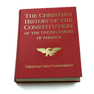Christian History of the American Constitution – Christian Self Government (CHOC) [Compiled by Verna M Hall]