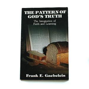 The Pattern of God’s Truth [Frank E Gaebelein]
