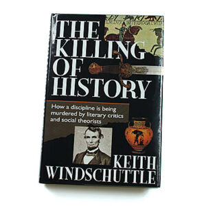 The Killing of History [Keith Windschuttle]