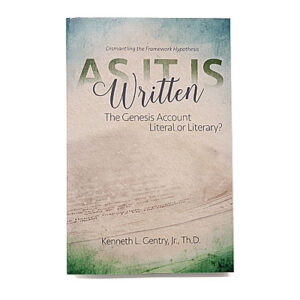 As It Is Written: The Genesis Account Literal or Literary? [Kenneth L Gentry Jr]