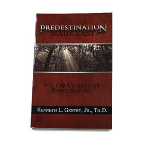 Predestination Made Easy [Kenneth L Gentry Jr]