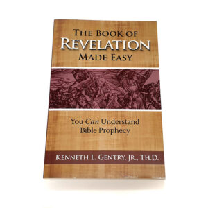 The Book of Revelation Made Easy [Kenneth L Gentry Jr]