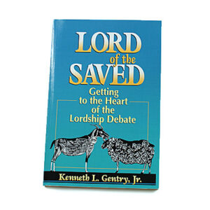 Lord of the Saved [Kenneth L Gentry Jr]