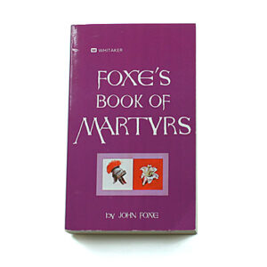 Foxe’s Book of Martyrs [Foxe]