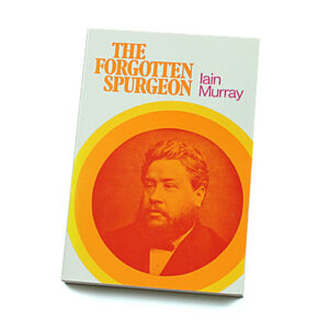The Forgotten Spurgeon [Iain Murray]