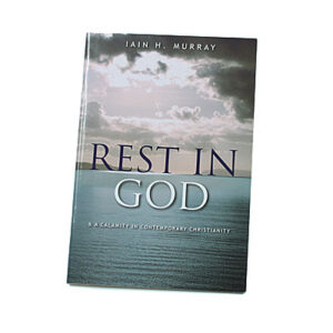 Rest in God [Iain Murray]