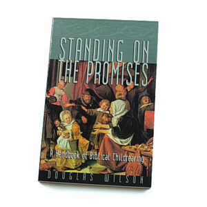 Standing On the Promises [Douglas Wilson]