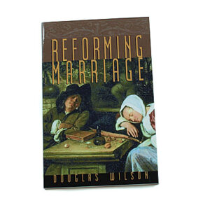 Reforming Marriage [Douglas Wilson]