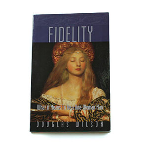 Fidelity [Douglas Wilson]