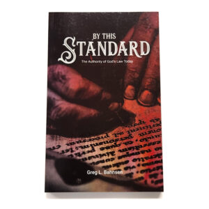 By This Standard: The Authority of God’s Law Today [Greg L Bahnsen]