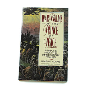 War Psalms of the Prince of Peace [James E Adams]