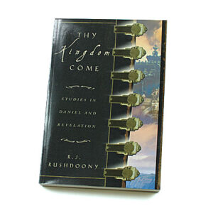 Thy Kingdom Come [R J Rushdoony]