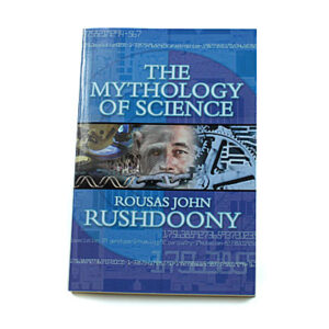The Mythology of Science [R J Rushdoony]