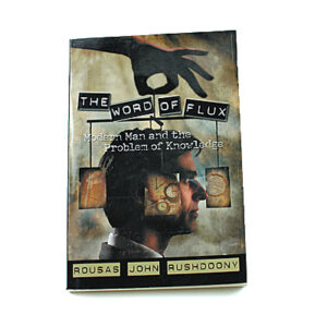 The Word of Flux: Modern Man & the Problem of Knowledge [R J Rushdoony]