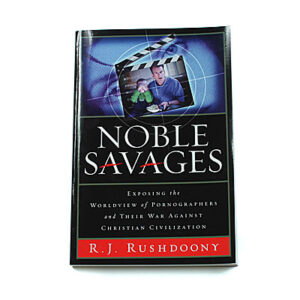 Noble Savages [R J Rushdoony]