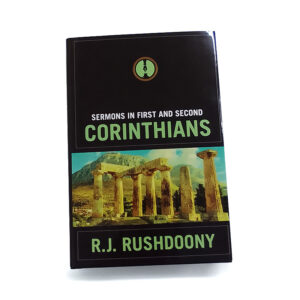 Sermons in First and Second Corinthians [R J Rushdoony]