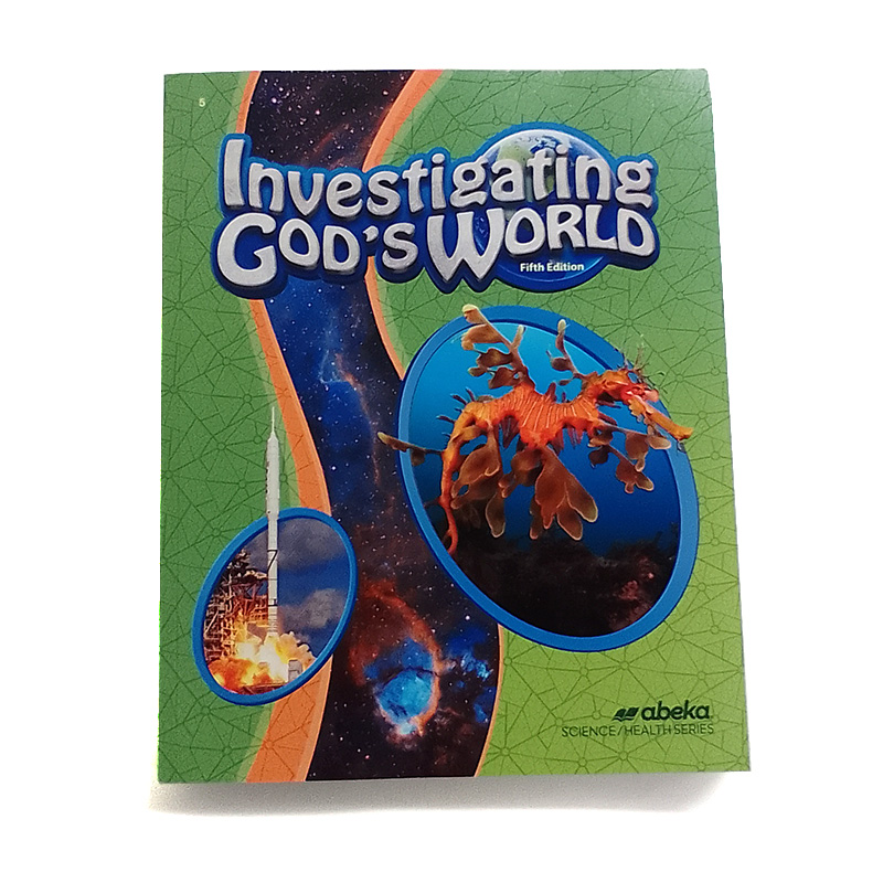 Grade 5: Investigating God's World Student Text (5th Edition)